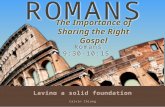 ROMANS Laying a solid foundation Romans 9:30-10:15 Calvin Chiang The Importance of Sharing the Right Gospel.