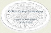 Online Query Processing Joseph M. Hellerstein UC Berkeley.