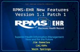 RPMS-EHR New Features Version 1.1 Patch 1 Jim Gemelas CAC/RPh Warm Springs.