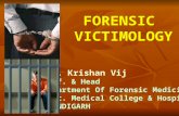 Dr. Krishan Vij Prof. & Head Department Of Forensic Medicine Govt. Medical College & Hospital CHANDIGARH FORENSIC VICTIMOLOGY.