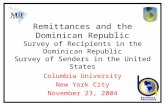 Remittances and the Dominican Republic Survey of Recipients in the Dominican Republic Survey of Senders in the United States Columbia University New York.