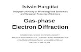 István Hargittai Budapest University of Technology and Economics and Hungarian Academy of Sciences Gas-phase Electron Diffraction INTERNATIONAL SCHOOL.