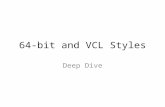 64-bit and VCL Styles Deep Dive. Delphi 64-bit What’s the same? Integer, Longint, Cardinal – still 32bits Int64, UInt64 – still 64bits UnicodeString,