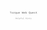 Torque Web Quest Helpful Hints Part I: Definition of Torque Torque is defined as the tendency to produce a change in rotational motion. Examples:
