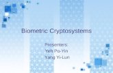 Biometric Cryptosystems Presenters: Yeh Po-Yin Yang Yi-Lun.