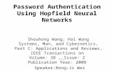 Password Authentication Using Hopfield Neural Networks Shouhong Wang; Hai Wang Systems, Man, and Cybernetics, Part C: Applications and Reviews, IEEE Transactions.