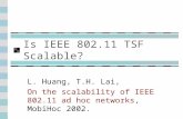 Is IEEE 802.11 TSF Scalable? L. Huang, T.H. Lai, On the scalability of IEEE 802.11 ad hoc networks, MobiHoc 2002.