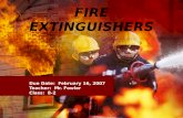 FIRE EXTINGUISHERS Due Date: February 16, 2007 Teacher: Mr. Fowler Class: 8-2.