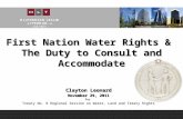 First Nation Water Rights & The Duty to Consult and Accommodate Clayton Leonard November 29, 2011 for Treaty No. 8 Regional Session on Water, Land and.