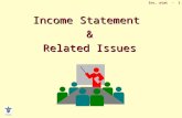 Inc. stat - 1 Income Statement & Related Issues. Inc. stat - 2 INCOME STATEMENT “Single-Step”  Two broad sections –Revenues and Gains –Expenses and Losses.