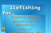 Icefishing for… Icefishing for… Neutrinos Neutrinos Francis Halzen University of Wisconsin .