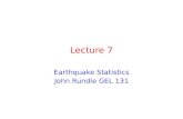 Lecture 7 Earthquake Statistics John Rundle GEL 131.