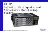 Contents 1 Seismic, Earthquake and Structural Monitoring System (CR-5P), 25/05/2015  CR-5P Seismic, Earthquake and Structural Monitoring.