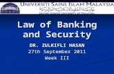 Law of Banking and Security DR. ZULKIFLI HASAN 27th September 2011 Week III.