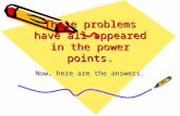 These problems have all appeared in the power points. Now, here are the answers.