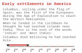 Early settlements in America Columbus, sailing under the flag of Spain, was the first of the Europeans during the Age of Exploration to reach the Western.