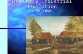 The Early Industrial Revolution 1750-1850. Transformative Qualities of Industrialization 1. Mode of Production 2. Mode of Reproduction 3. Traditional.