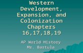 1450-1750 As The World Turns: Western Development, Expansion, and Colonization Chapters 16,17,18,19 AP World History Mr. Bartula.