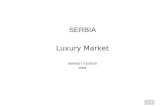 SERBIA Luxury Market MARKET REVIEW 2009. CONSUMER PROFILE – general (SERBIA) Core characteristics: - high affinity for luxury branded products - high.