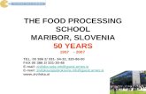 THE FOOD PROCESSING SCHOOL MARIBOR, SLOVENIA 50 YEARS 1957 - 2007 TEL. 00 386 2/ 331- 34-32, 320-86-00 FAX 00 386 2/ 331-30-48 E-mail: zivilska-sola.mb@guest.arnes.sizivilska-sola.mb@guest.arnes.si.