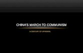 A CENTURY OF UPHEAVAL CHINA’S MARCH TO COMMUNISM.