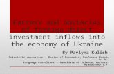 Factors and obstacles of foreign direct investment inflows into the economy of Ukraine By Pavlyna Kulish Scientific supervisor  Doctor of Economics, Professor.