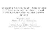 Escaping to the East: Relocation of business activities to and from Hungary during the recent crisis Magdolna Sass (RCERS IE HAS, Budapest) and Gábor Hunya.