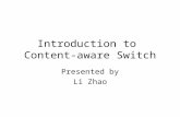 Introduction to Content-aware Switch Presented by Li Zhao.