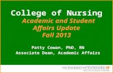 College of Nursing Academic and Student Affairs Update Fall 2013 Patty Cowan, PhD, RN Associate Dean, Academic Affairs.