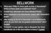 BELLWORK 1.What were Phillip II’s three goals as king of Macedonia? Which of these goals accomplished? How? 2.Explain how Alexander the Great defeated.