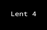 Lent 4. GOD WELCOMES US The Lord is near to all who call on him. Come, let us worship him. Praise to you, O Lord, king of eternal glory. In the name of.