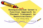 1 Nonequilibrium Green’s Function Approach to Thermal Transport in Nanostructures Jian-Sheng Wang National University of Singapore.