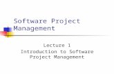 Software Project Management Lecture 1 Introduction to Software Project Management.