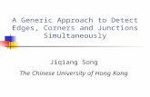 A Generic Approach to Detect Edges, Corners and Junctions Simultaneously Jiqiang Song The Chinese University of Hong Kong.