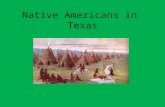 Native Americans in Texas. Where did they come from? No one knows exactly when the first people arrived in North America. It is believed they arrived.