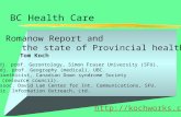 BC Health Care The Romanow Report and the state of Provincial health care Tom Koch  adj. prof. Gerontology, Simon Fraser University (SFU).  adj. prof.