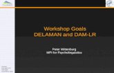 1 Workshop Goals DELAMAN and DAM-LR Peter Wittenburg MPI for Psycholinguistics Access Management Nijmegen November 2004.
