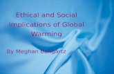 Ethical and Social Implications of Global Warming By Meghan Bongartz.