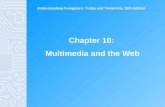 Understanding Computers: Today and Tomorrow, 13th Edition Chapter 10: Multimedia and the Web.