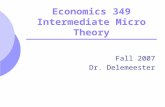 Economics 349 Intermediate Micro Theory Fall 2007 Dr. Delemeester.