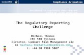 Compliance Automation The Regulatory Reporting Challenge Michael Thomas CEO STB Systems Director, Lombard Risk Management plc e: michael.thomas@lombardrisk.commichael.thomas@lombardrisk.com.