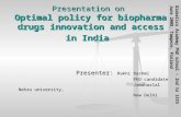 1 Presentation on Optimal policy for biopharma drugs innovation and access in India Presenter: Rakhi Rashmi Presenter: Rakhi Rashmi PhD candidate, PhD.