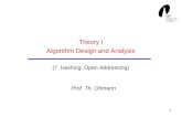 1 Theory I Algorithm Design and Analysis (7 Hashing: Open Addressing) Prof. Th. Ottmann.