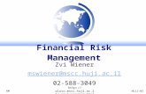 RM mswiener/zvi.html HUJI-03 Zvi Wiener mswiener@mscc.huji.ac.il 02-588-3049 Financial Risk Management.