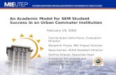 An Academic Model for SEM Student Success in an Urban Commuter Institution Connie Kubo Della-Piana, Evaluation Director Benjamin Flores, MIE Project Director.