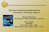 Service Oriented Architectures Semantics, Processes, Agents Based of Book by: (Munindar P. Singh, Michael N. Huhns) Ben Snively EEL6938 Classroom: Eng.