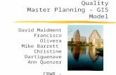 City of Austin Water Quality Master Planning - GIS Model David Maidment Francisco Olivera Mike Barrett Christine Dartiguenave Ann Quenzer CRWR - University.