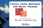 1 Copyright Micron Engineering 2007 Finite State Machines and Micro Threads Massimo Manca Micron Engineering.