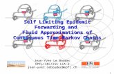 1 Self Limiting Epidemic Forwarding and Fluid Approximations of Continuous Time Markov Chains Jean-Yves Le Boudec EPFL/I&C/ISC-LCA-2jean-yves.leboudec@epfl.ch.