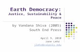 Earth Democracy: Justice, Sustainability & Peace by Vandana Shiva (2005) South End Press April 9, 2010 Jane Lehr jlehr@calpoly.edu.